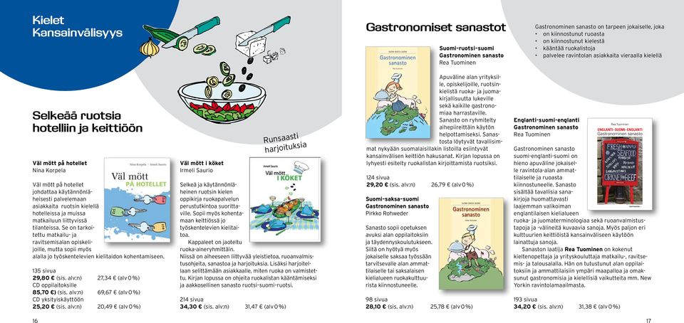 palvelemaan asiakkaita ruotsin kielellä hotelleissa ja muissa matkailuun liittyvissä tilanteissa.