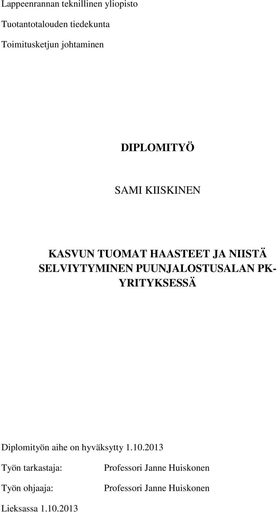 PUUNJALOSTUSALAN PK- YRITYKSESSÄ Diplomityön aihe on hyväksytty 1.10.