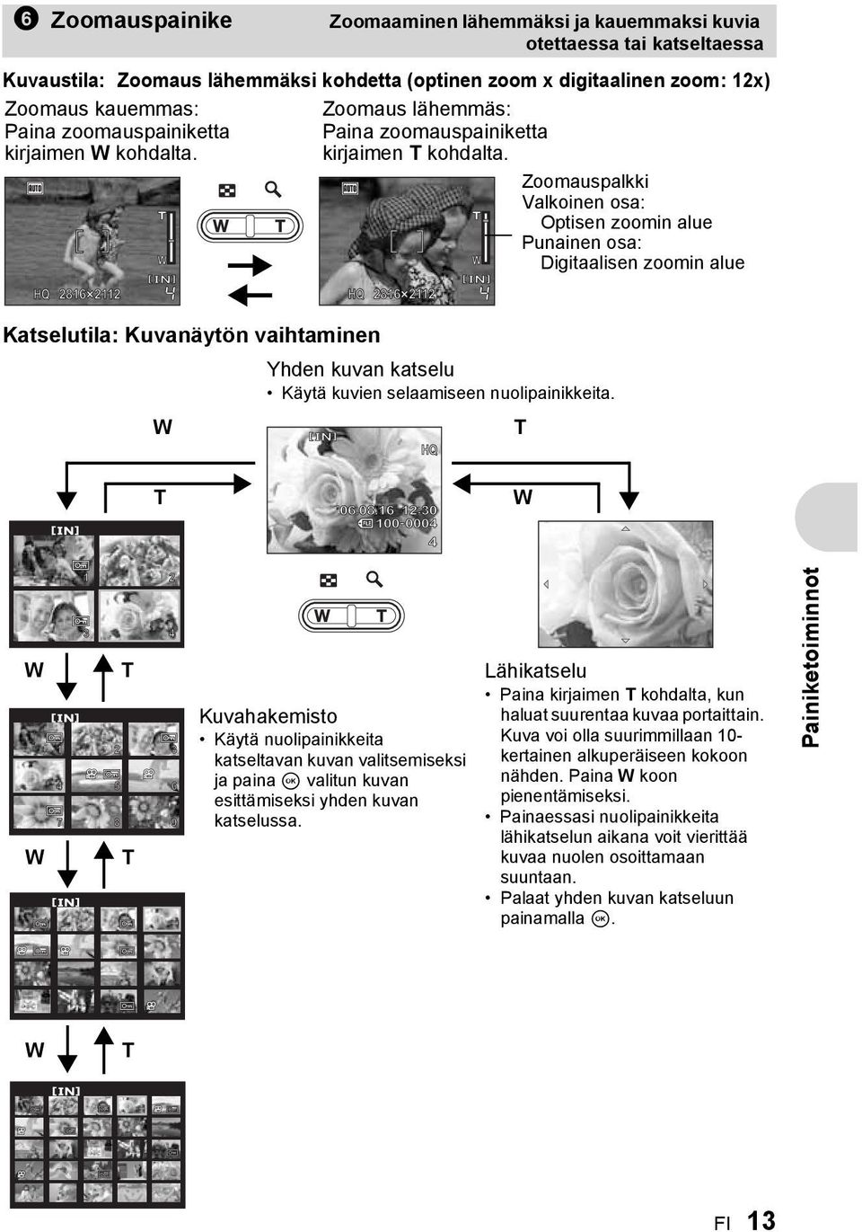 Yhden kuvan katselu Käytä kuvien selaamiseen nuolipainikkeita. HQ Zoomauspalkki Valkoinen osa: Optisen zoomin alue Punainen osa: Digitaalisen zoomin alue T T 06.08.