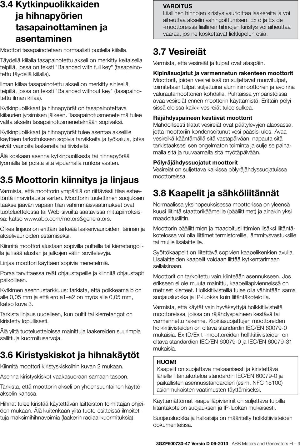 Ilman kiilaa tasapainotettu akseli on merkitty sinisellä teipillä, jossa on teksti "Balanced without key" (tasapainotettu ilman kiilaa).