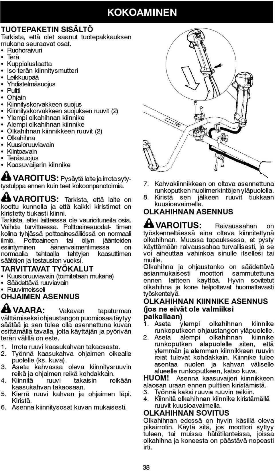 olkahihnan kiinnike S Alempi olkahihnan kiinnike S Olkahihnan kiinnikkeen ruuvit (2) S Olkahihna S Kuusioruuviavain S Kiintoavain S Teräsuojus S Kaasuvaijerin kiinnike KOKOAMINEN VAROITUS: Pysäytä