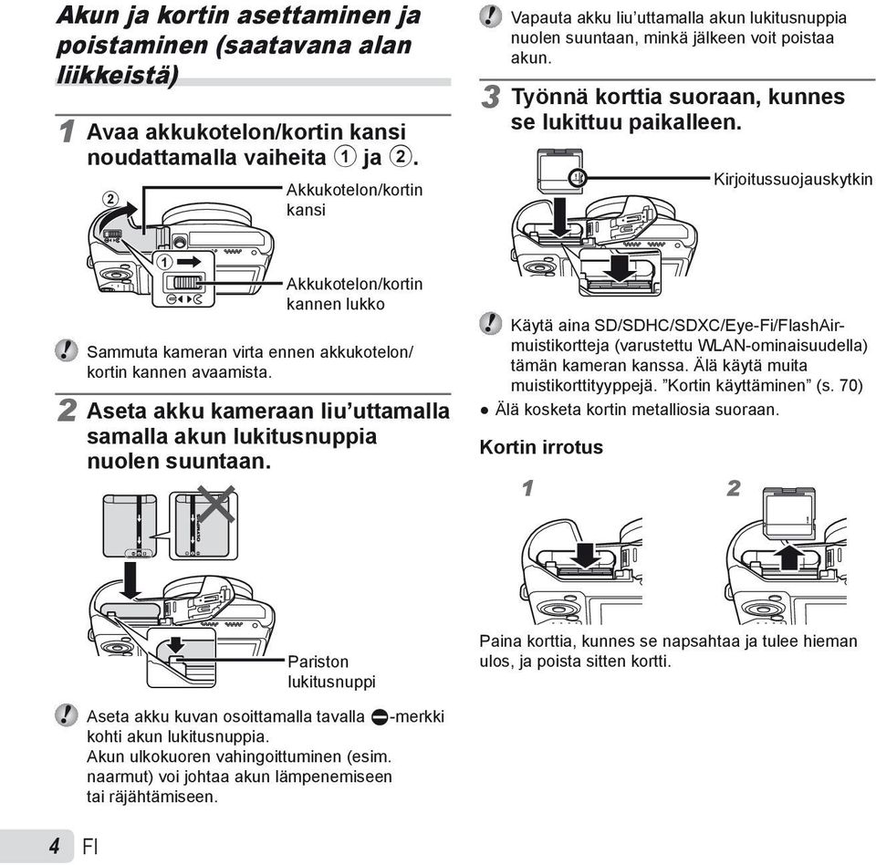 Kirjoitussuojauskytkin 1 Akkukotelon/kortin kannen lukko Sammuta kameran virta ennen akkukotelon/ kortin kannen avaamista.