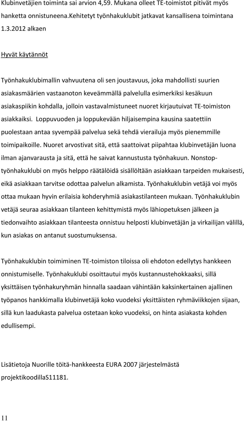 jolloin vastavalmistuneet nuoret kirjautuivat TE toimiston asiakkaiksi.