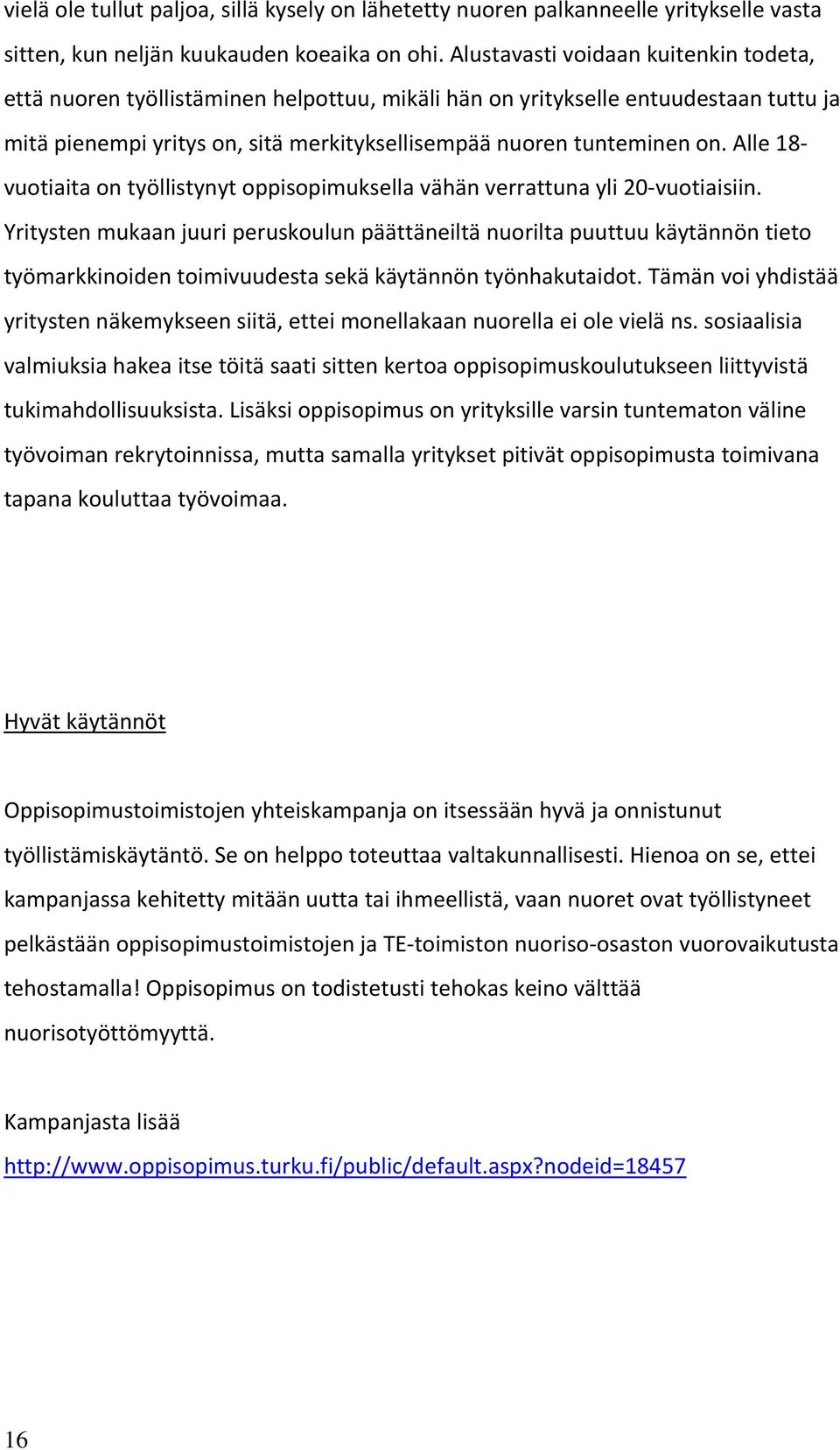 Alle 18 vuotiaita on työllistynyt oppisopimuksella vähän verrattuna yli 20 vuotiaisiin.