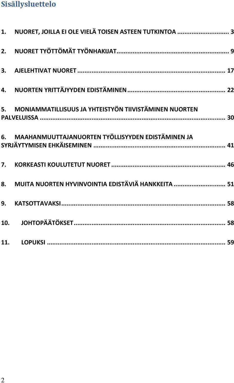 MONIAMMATILLISUUS JA YHTEISTYÖN TIIVISTÄMINEN NUORTEN PALVELUISSA... 30 6.