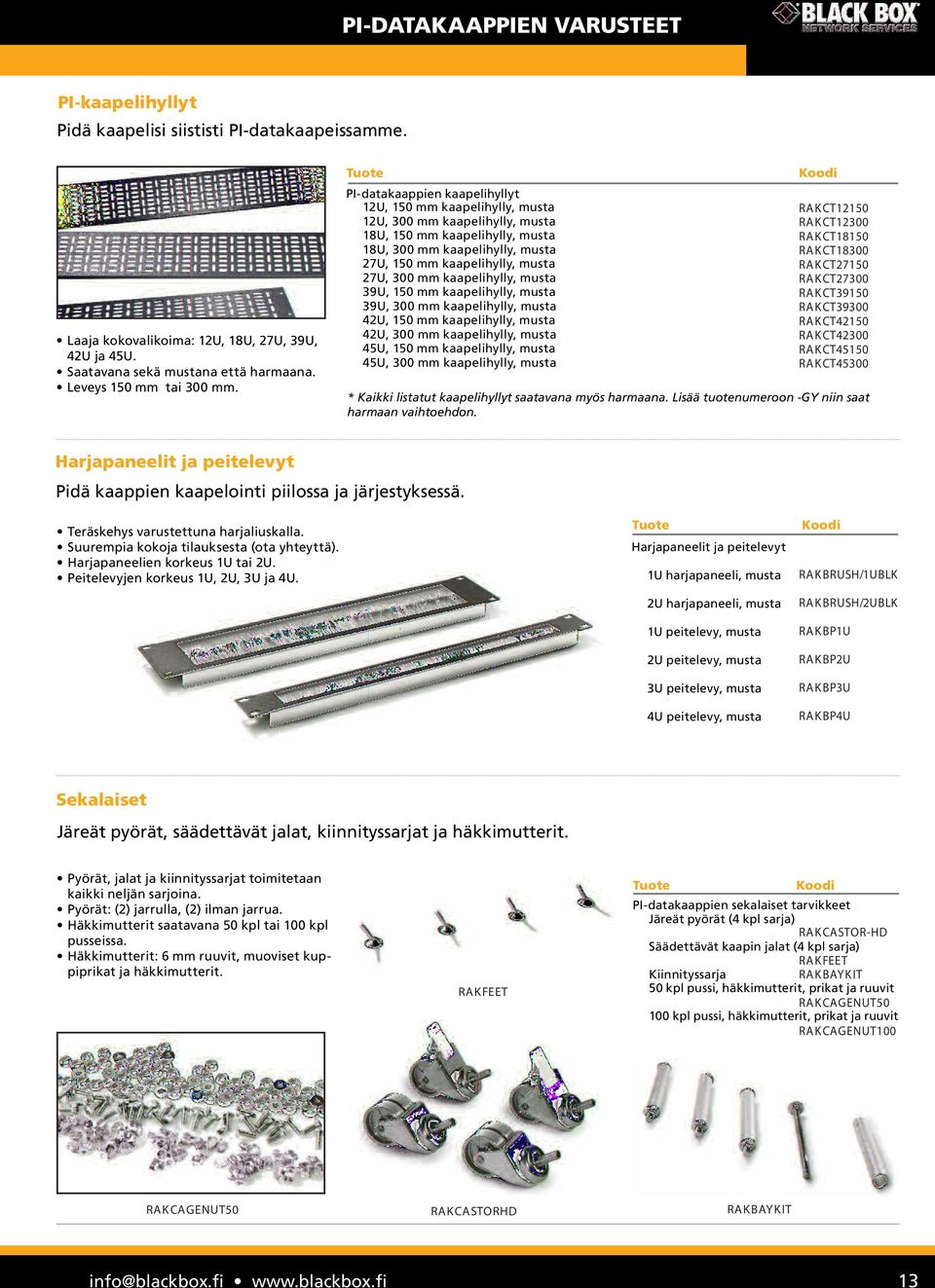 PI-datakaappien kaapelihyllyt 12U, 150 mm kaapelihylly, musta 12U, 300 mm kaapelihylly, musta 18U, 150 mm kaapelihylly, musta 18U, 300 mm kaapelihylly, musta 27U, 150 mm kaapelihylly, musta 27U, 300