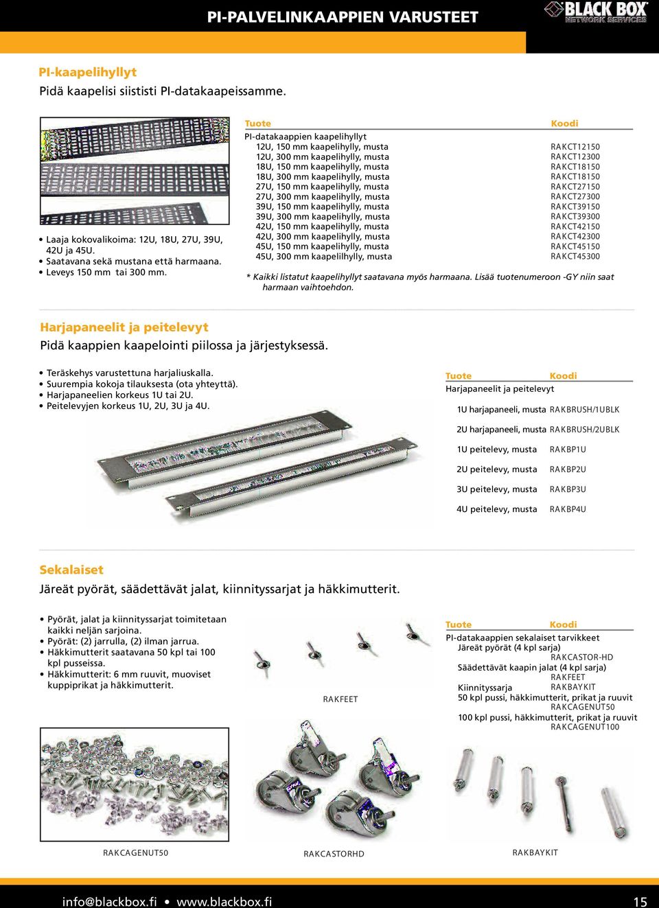 PI-datakaappien kaapelihyllyt 12U, 150 mm kaapelihylly, musta 12U, 300 mm kaapelihylly, musta 18U, 150 mm kaapelihylly, musta 18U, 300 mm kaapelihylly, musta 27U, 150 mm kaapelihylly, musta 27U, 300