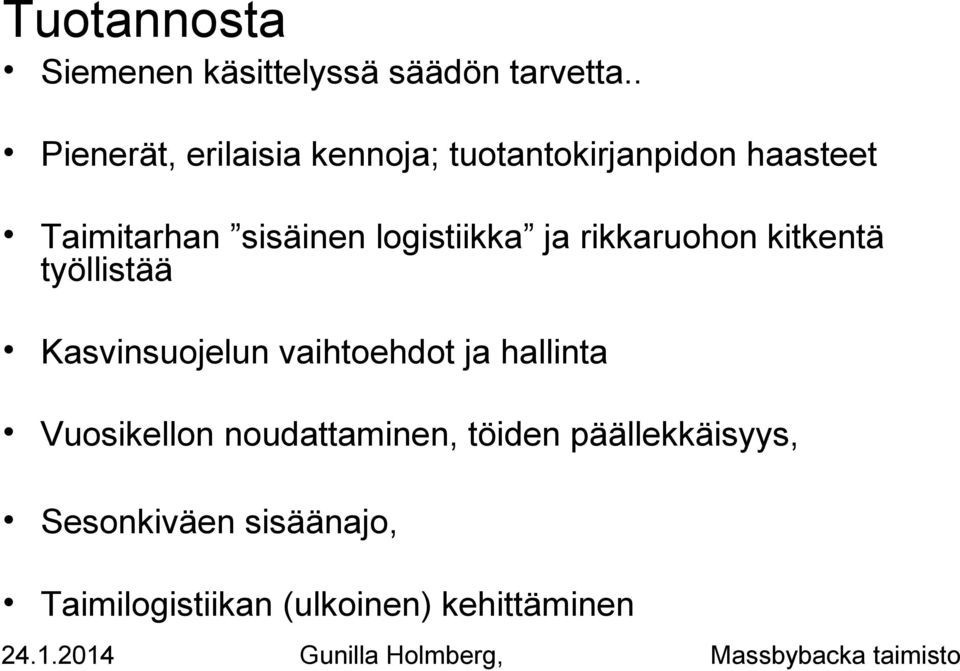 logistiikka ja rikkaruohon kitkentä työllistää Kasvinsuojelun vaihtoehdot ja