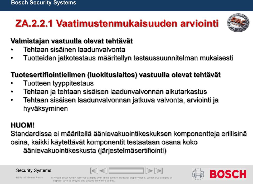 laadunvalvonnan alkutarkastus Tehtaan sisäisen laadunvalvonnan jatkuva valvonta, arviointi ja hyväksyminen HUOM!