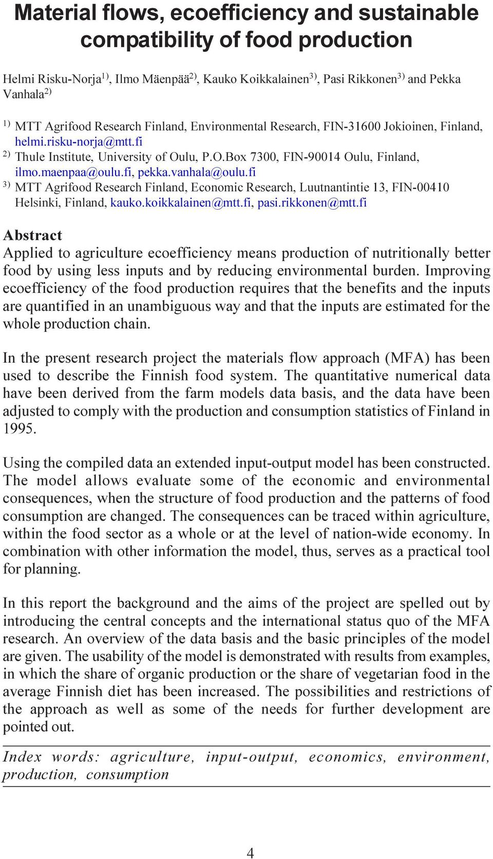 fi, pekka.vanhala@oulu.fi 3) MTT Agrifood Research Finland, Economic Research, Luutnantintie 13, FIN-00410 Helsinki, Finland, kauko.koikkalainen@mtt.fi, pasi.rikkonen@mtt.