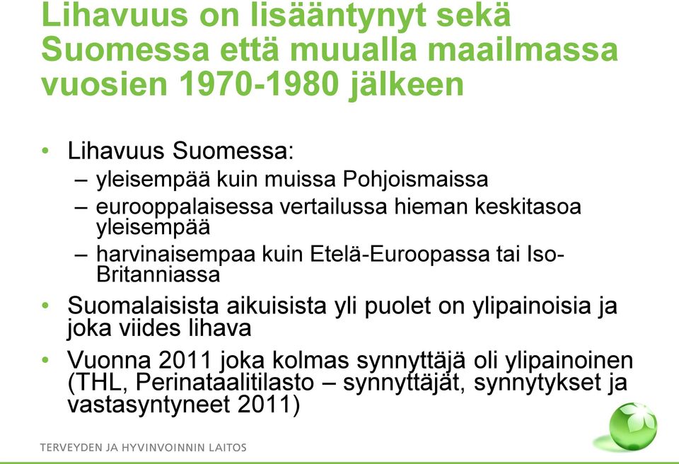 Etelä-Euroopassa tai Iso- Britanniassa Suomalaisista aikuisista yli puolet on ylipainoisia ja joka viides lihava