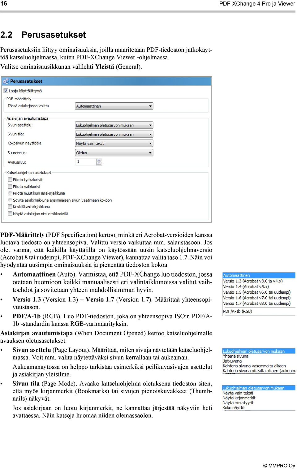 salaustasoon. Jos olet varma, että kaikilla käyttäjillä on käytössään uusin katseluohjelmaversio (Acrobat 8 tai uudempi, PDF-XChange Viewer), kannattaa valita taso 1.7.