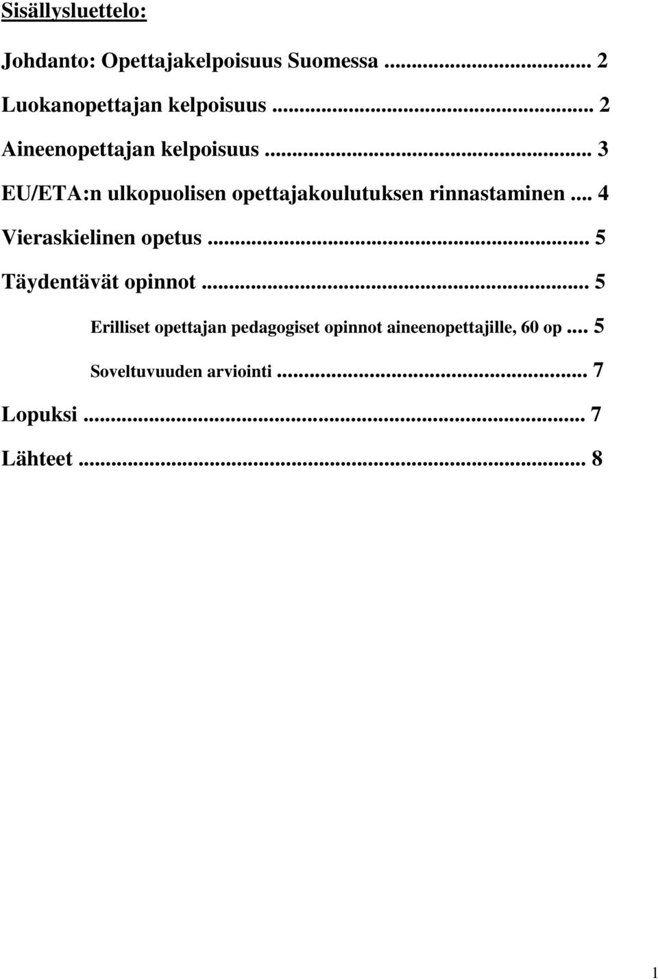 .. 4 Vieraskielinen opetus... 5 Täydentävät opinnot.