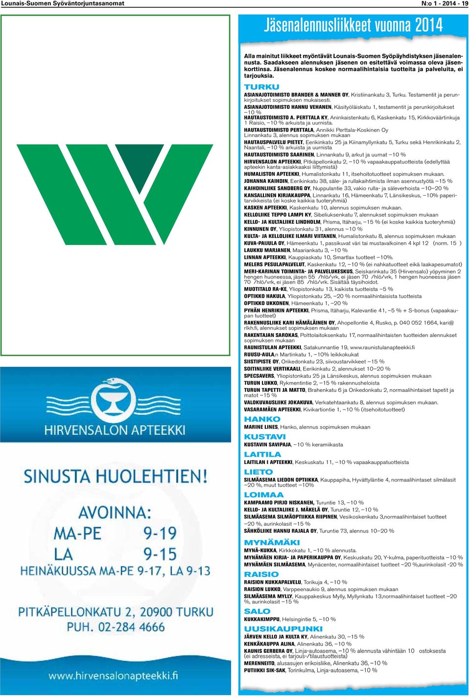 TURKU ASIANAJOTOIMISTO BRANDER & MANNER OY, Kristiinankatu 3, Turku. Testamentit ja perunkirjoitukset sopimuksen mukaisesti.