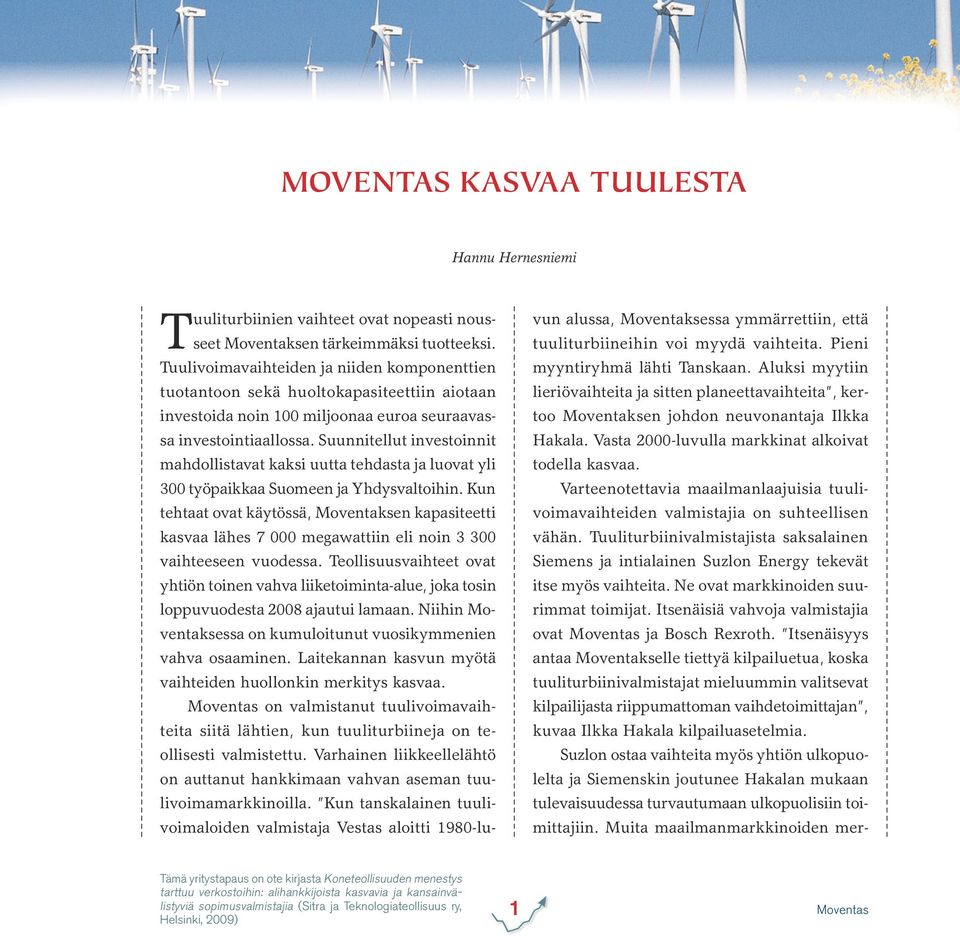 Suunnitellut investoinnit mahdollistavat kaksi uutta tehdasta ja luovat yli 300 työpaikkaa Suomeen ja Yhdysvaltoihin.