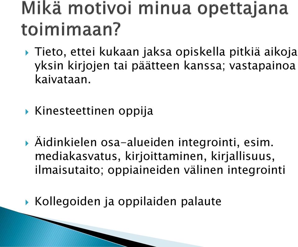 Kinesteettinen oppija Äidinkielen osa-alueiden integrointi, esim.