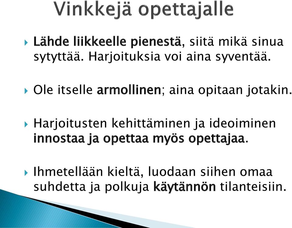 Ole itselle armollinen; aina opitaan jotakin.