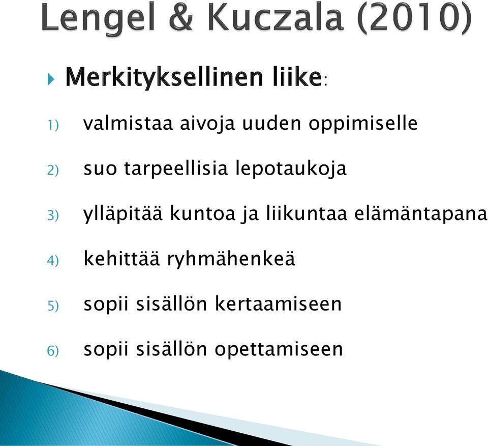 kuntoa ja liikuntaa elämäntapana 4) kehittää ryhmähenkeä