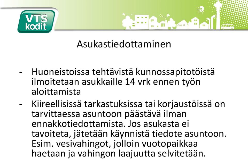 asuntoon päästävä ilman ennakkotiedottamista.