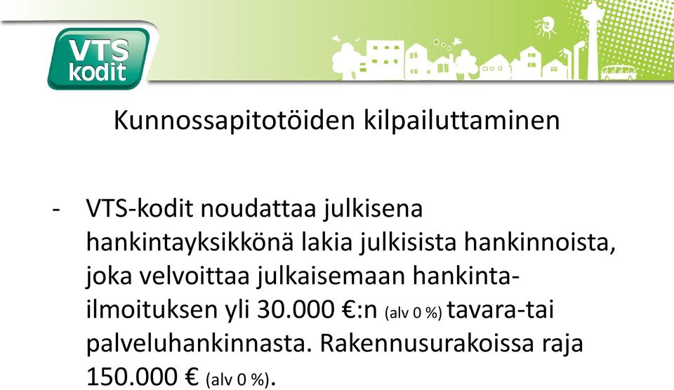 velvoittaa julkaisemaan hankintailmoituksen yli 30.