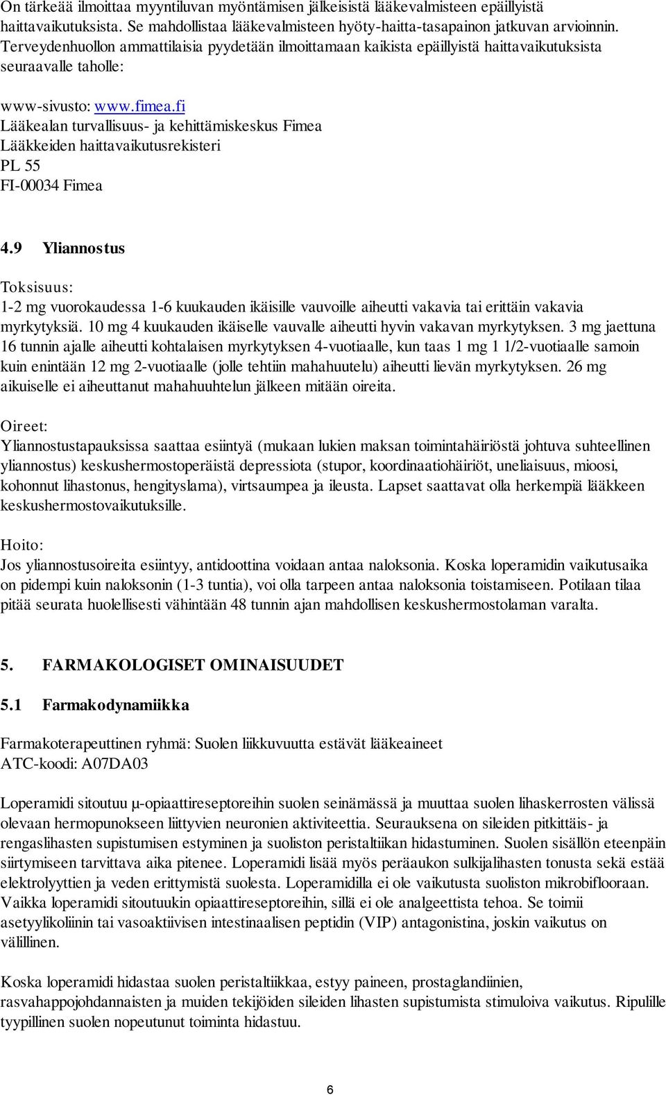 fi Lääkealan turvallisuus- ja kehittämiskeskus Fimea Lääkkeiden haittavaikutusrekisteri PL 55 FI-00034 Fimea 4.