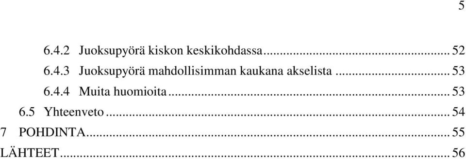 3 Juoksupyörä mahdollisimman kaukana