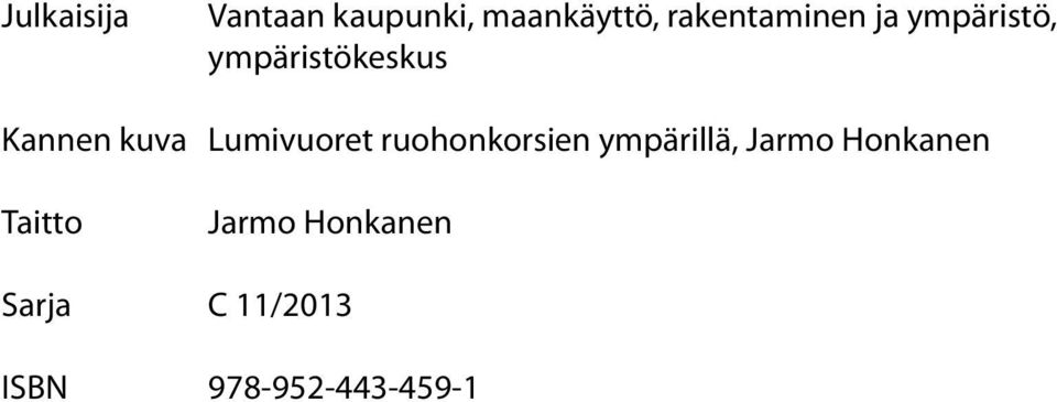 kuva Lumivuoret ruohonkorsien ympärillä, Jarmo