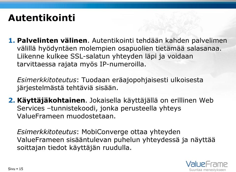 Esimerkkitoteutus: Tuodaan eräajopohjaisesti ulkoisesta järjestelmästä tehtäviä sisään. 2. Käyttäjäkohtainen.