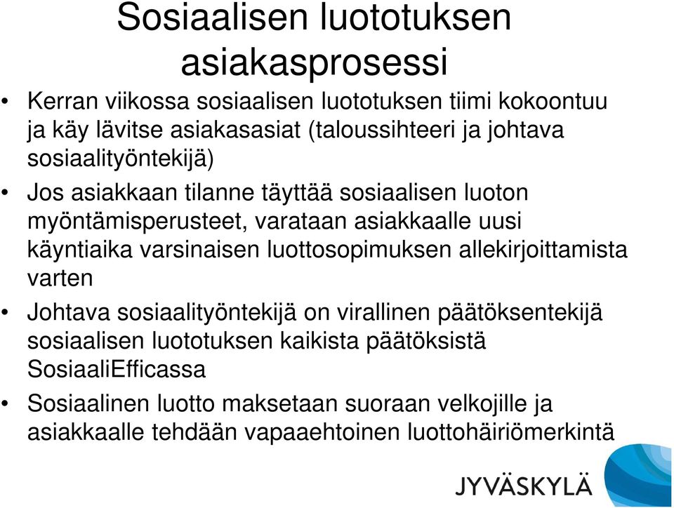 varsinaisen luottosopimuksen allekirjoittamista varten Johtava sosiaalityöntekijä on virallinen päätöksentekijä sosiaalisen luototuksen