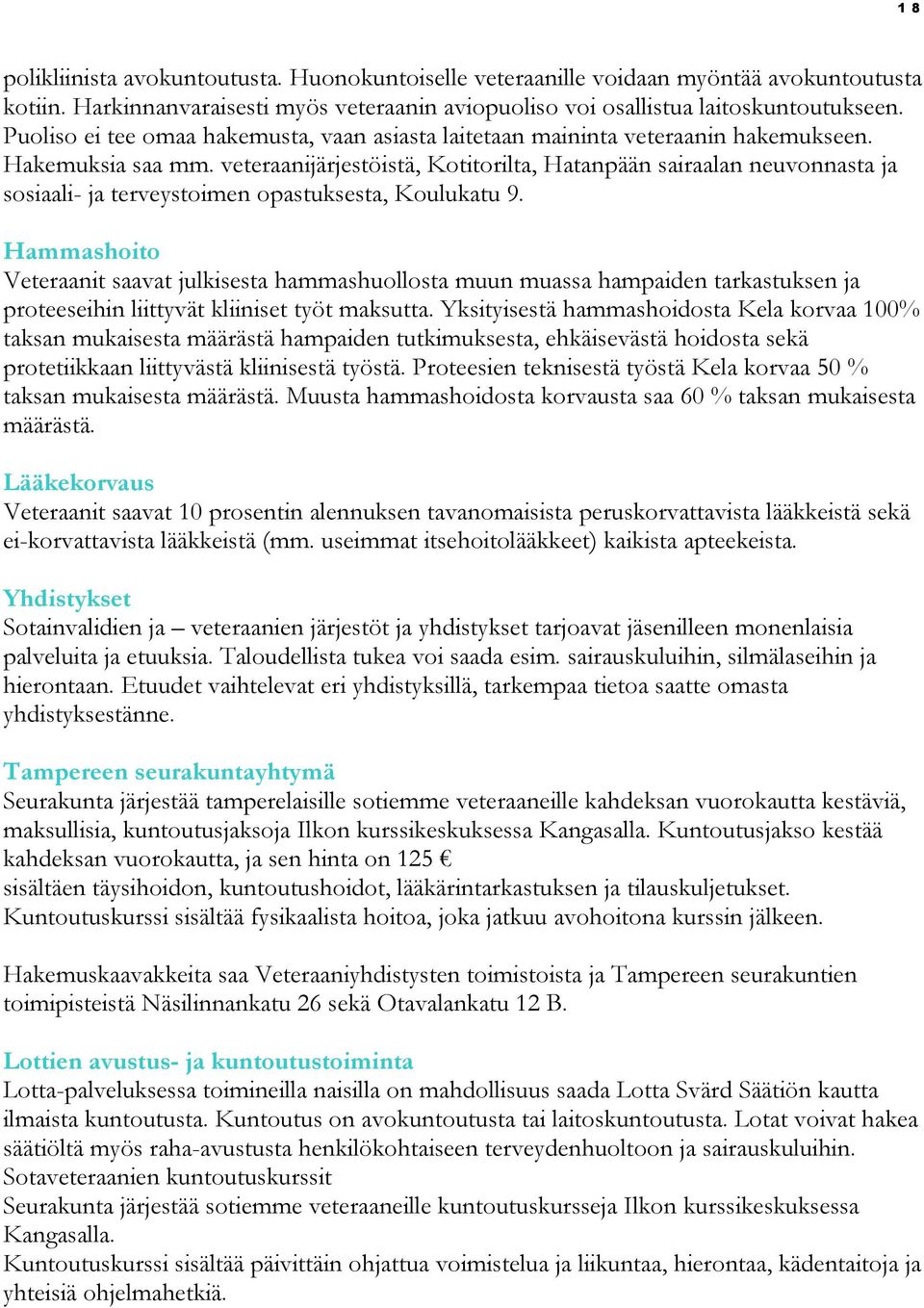 veteraanijärjestöistä, Kotitorilta, Hatanpään sairaalan neuvonnasta ja sosiaali- ja terveystoimen opastuksesta, Koulukatu 9.