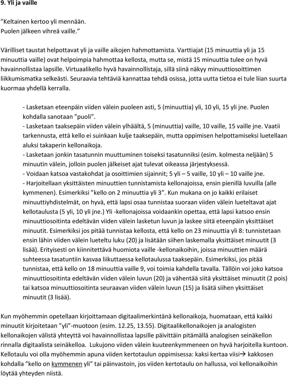 Virtuaalikello hyvä havainnollistaja, sillä siinä näkyy minuuttiosoittimen liikkumismatka selkeästi.