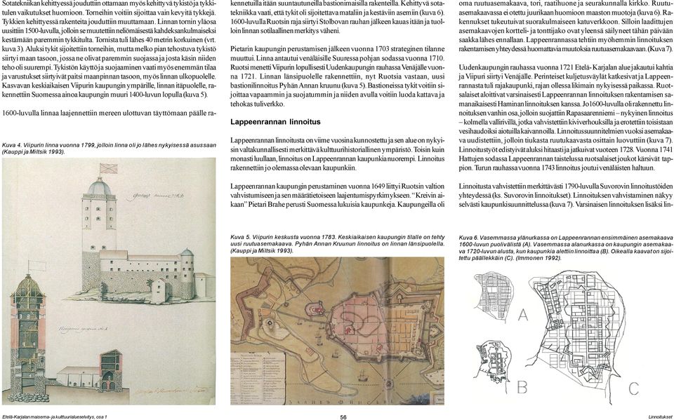 Tornista tuli lähes 40 metrin korkuinen (vrt. kuva 3).