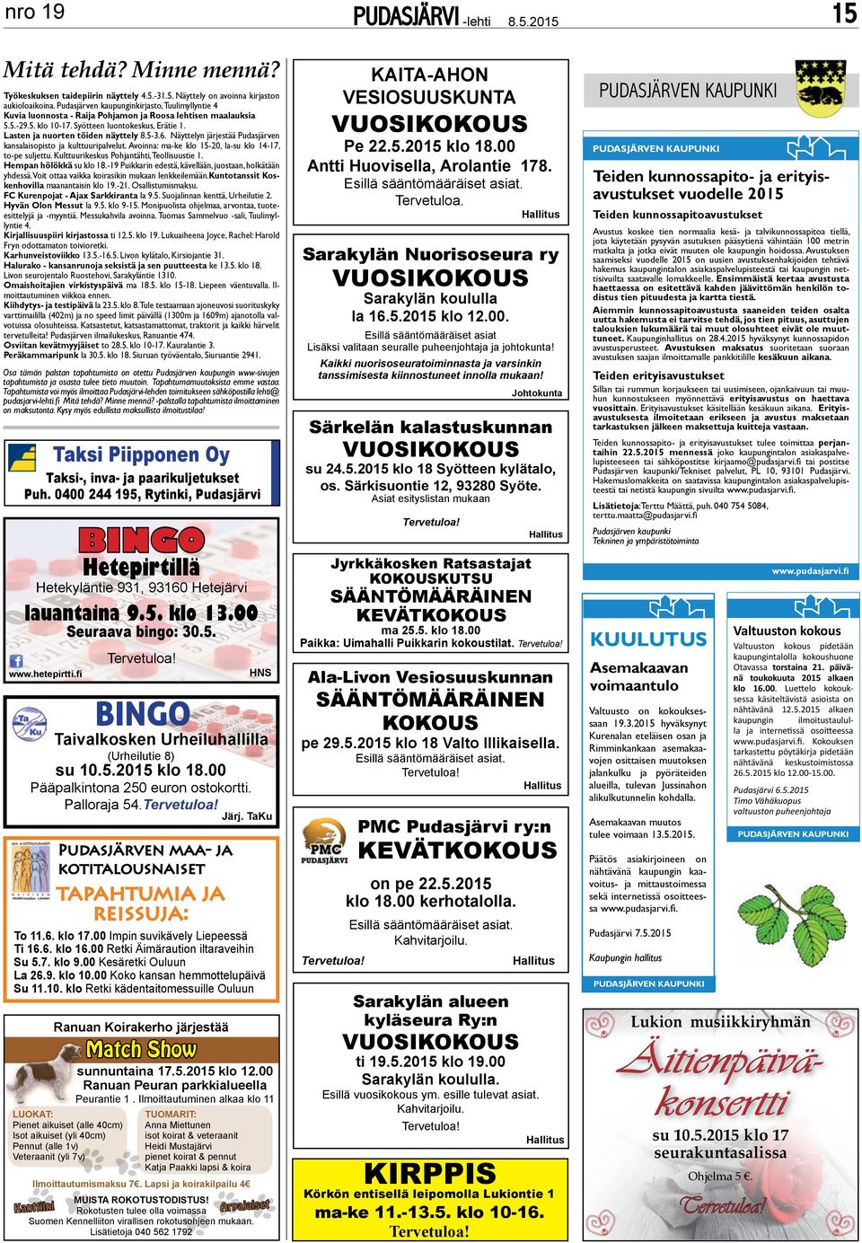 5-3.6. Näyttelyn järjestää udasjärven kansalaisopisto ja kulttuuripalvelut. Avoinna: ma-ke klo 15-20, la-su klo 14-17, to-pe suljettu. Kulttuurikeskus ohjantähti, Teollisuustie 1.