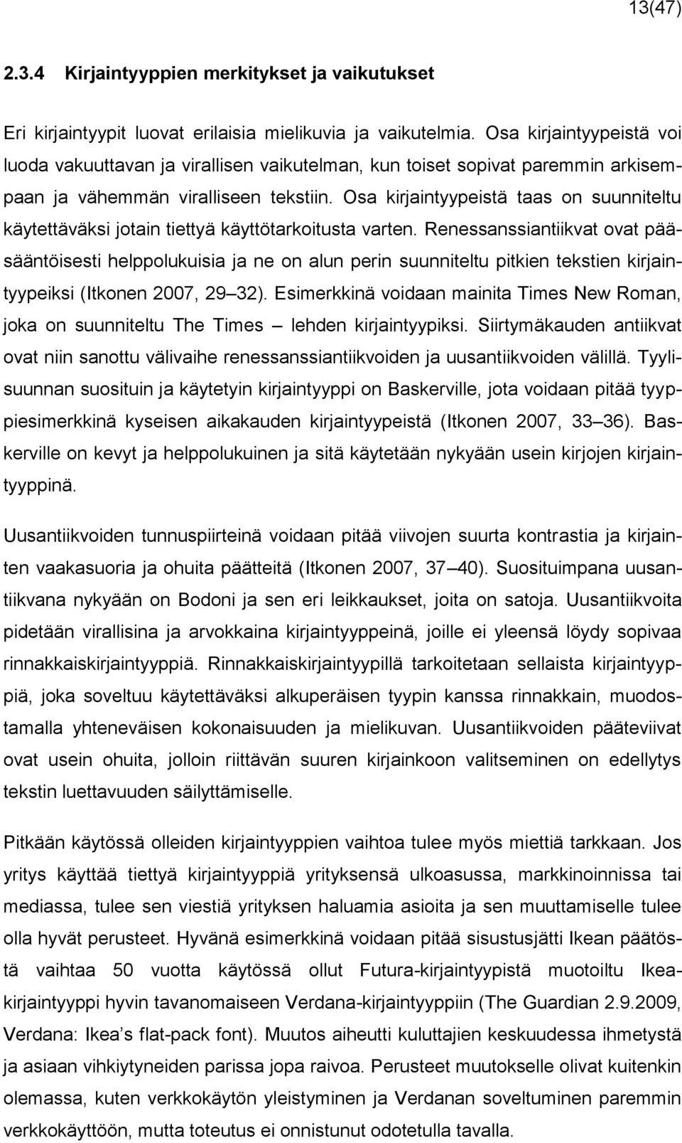 Osa kirjaintyypeistä taas on suunniteltu käytettäväksi jotain tiettyä käyttötarkoitusta varten.