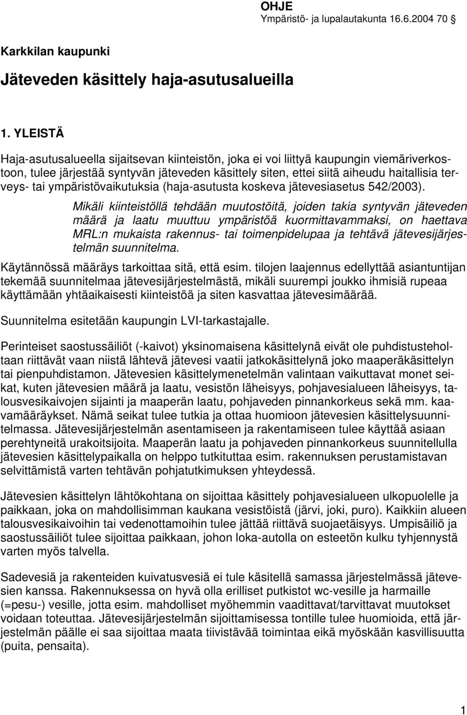 ympäristövaikutuksia (haja-asutusta koskeva jätevesiasetus 542/2003).