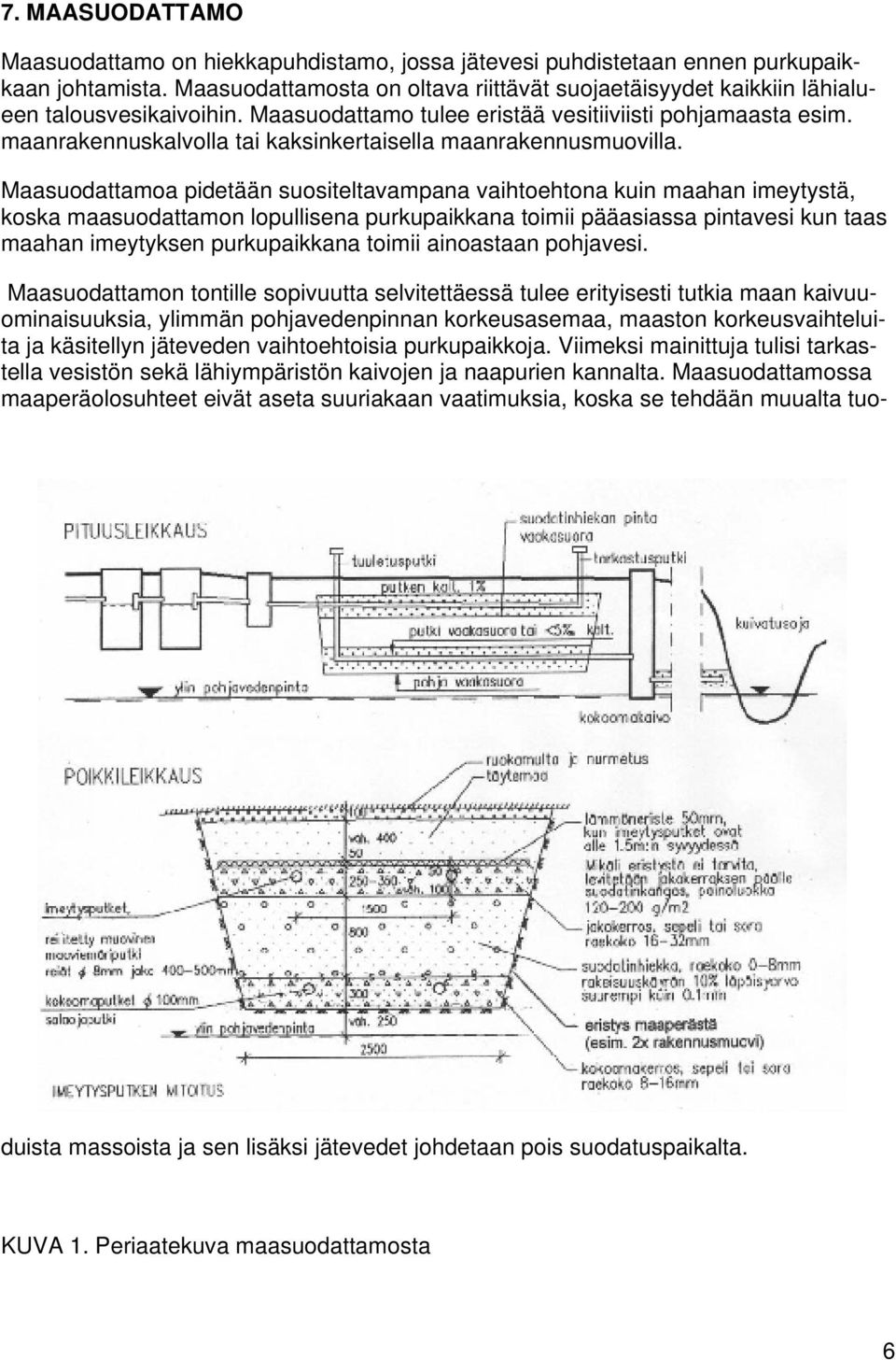 maanrakennuskalvolla tai kaksinkertaisella maanrakennusmuovilla.