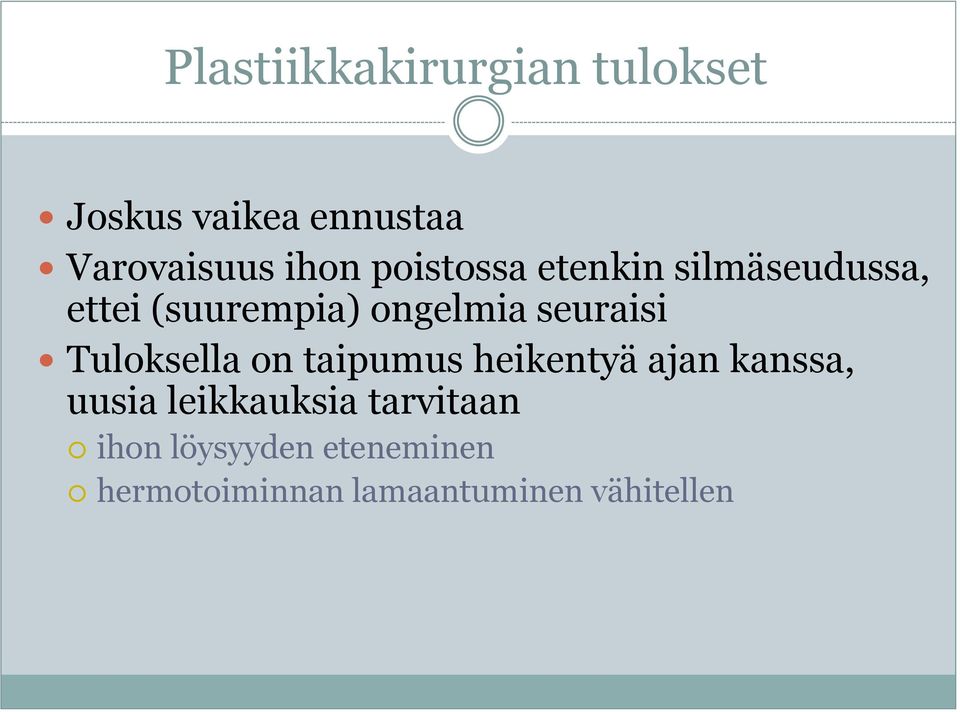 Tuloksella on taipumus heikentyä ajan kanssa, uusia leikkauksia