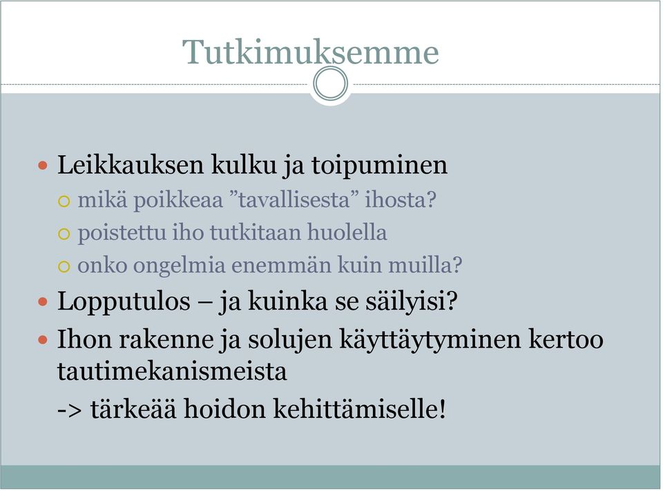 poistettu iho tutkitaan huolella onko ongelmia enemmän kuin muilla?