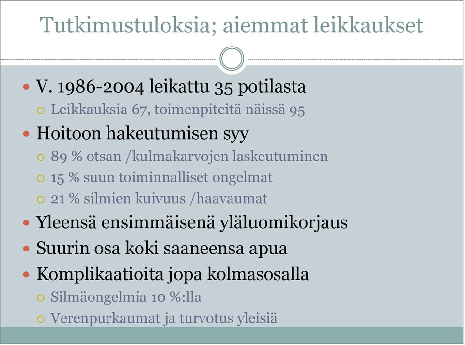 % otsan /kulmakarvojen laskeutuminen 15 % suun toiminnalliset ongelmat 21 % silmien kuivuus