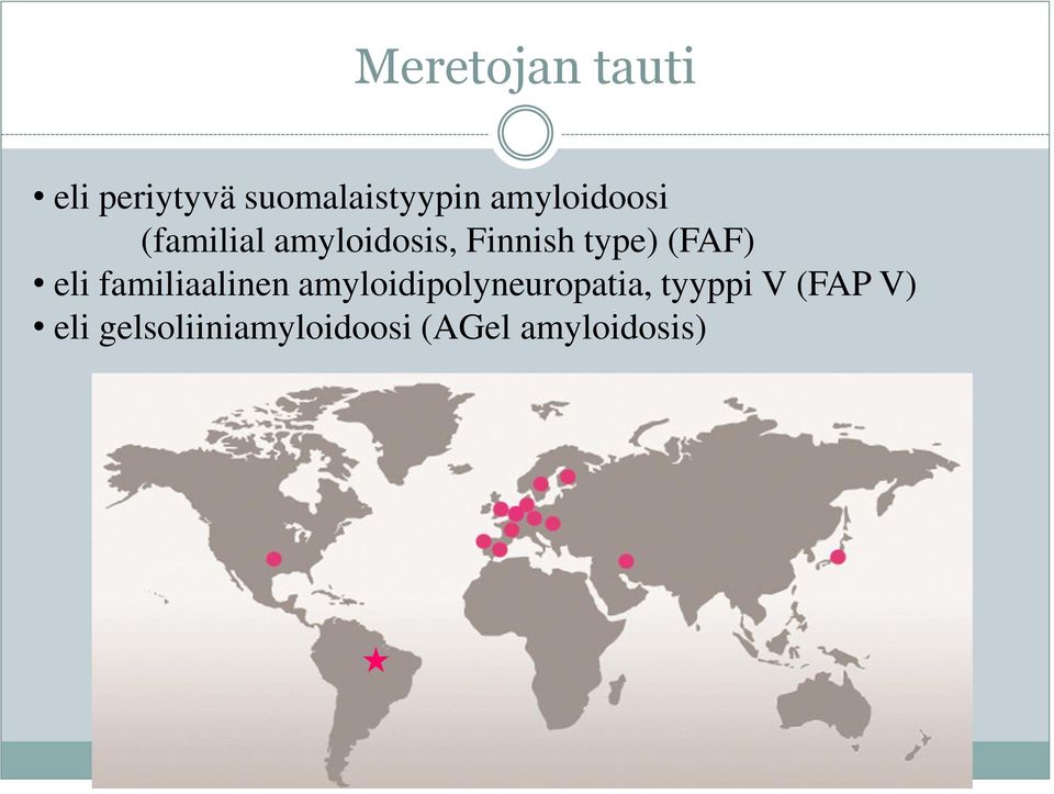 (FAF) eli familiaalinen amyloidipolyneuropatia,