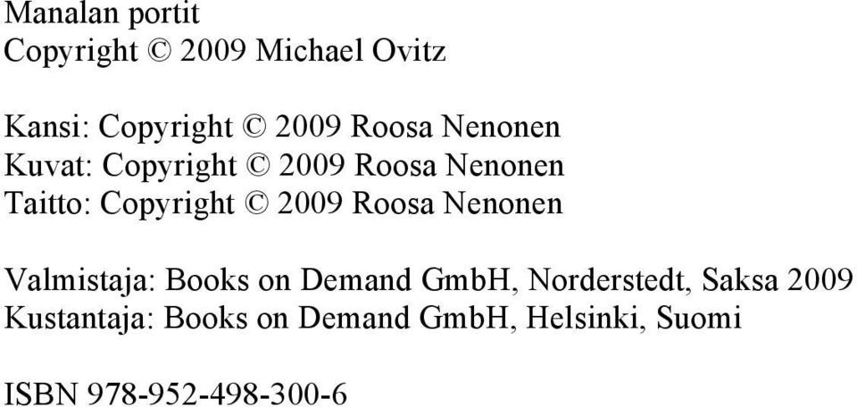 2009 Roosa Nenonen Valmistaja: Books on Demand GmbH, Norderstedt,