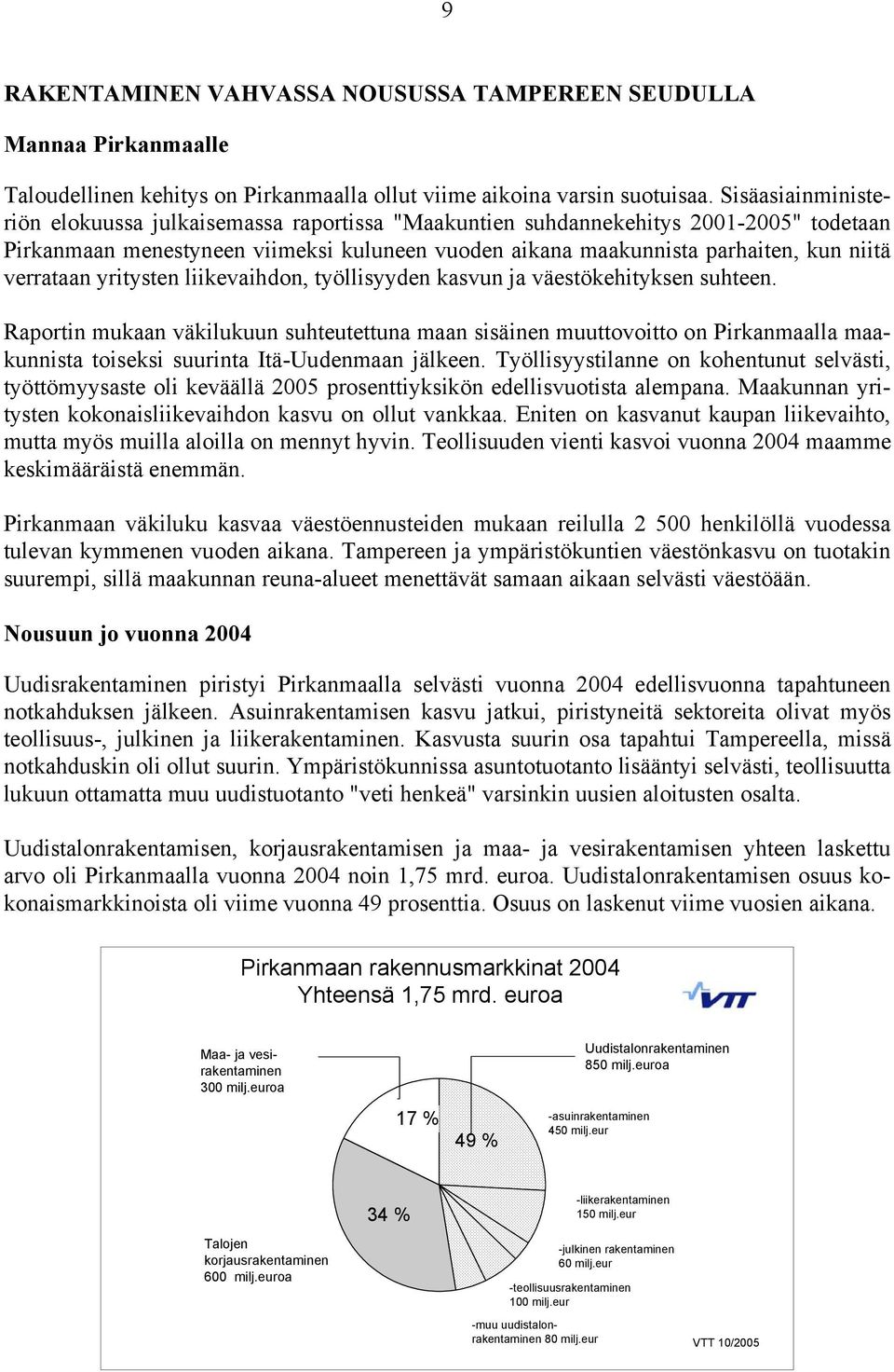 yritysten liikevaihdon, työllisyyden kasvun ja väestökehityksen suhteen.