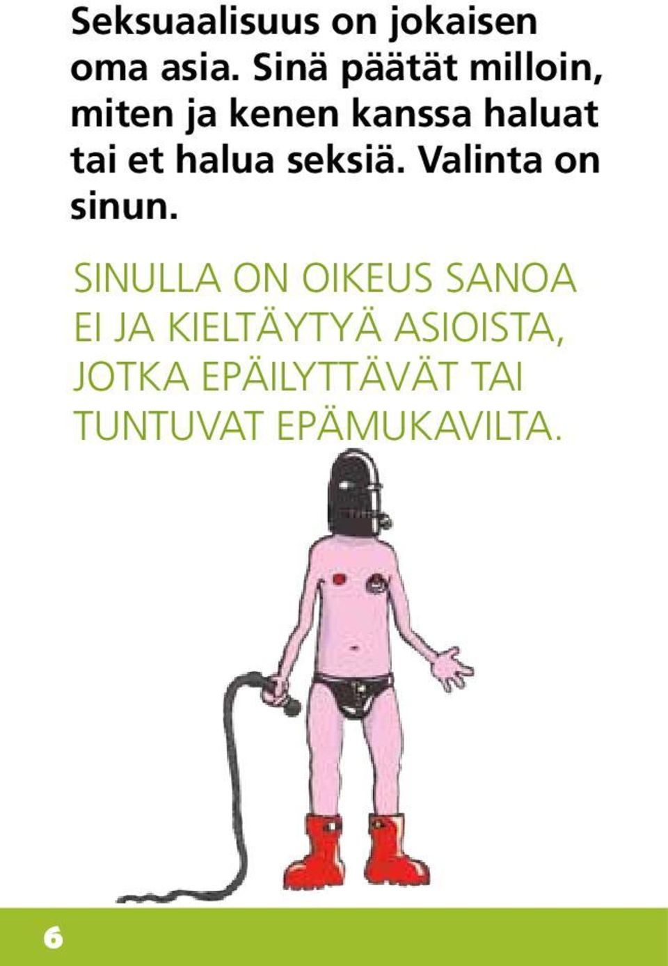 et halua seksiä. Valinta on sinun.