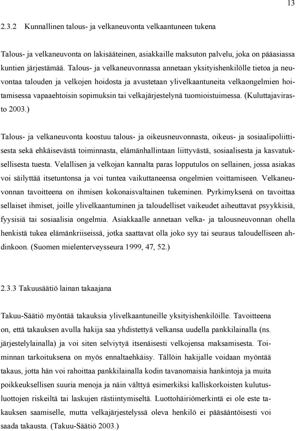 velkajärjestelynä tuomioistuimessa. (Kuluttajavirasto 2003.