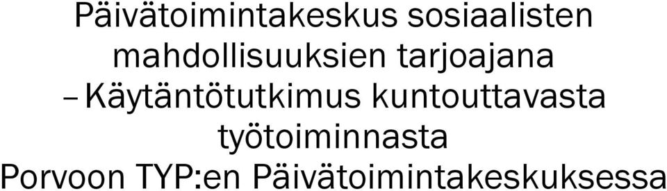 Käytäntötutkimus kuntouttavasta