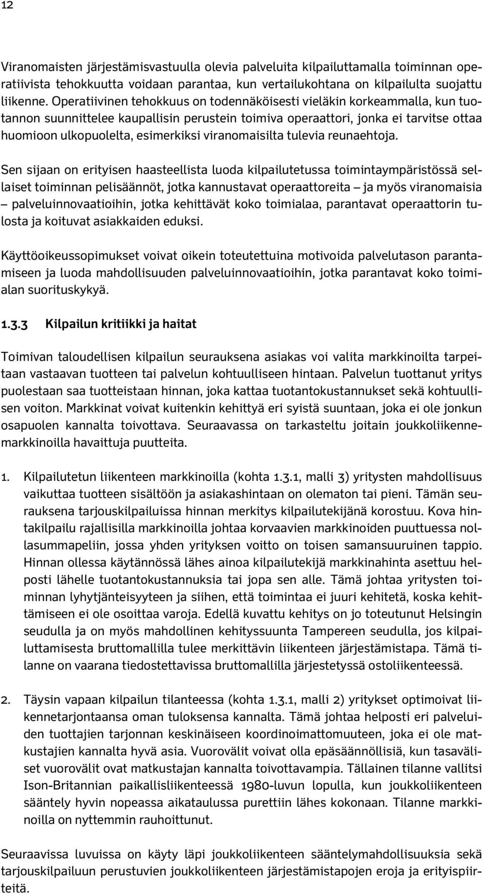 viranomaisilta tulevia reunaehtoja.