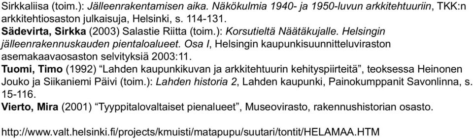 Osa I, Helsingin kaupunkisuunnitteluviraston asemakaavaosaston selvityksiä 2003:11.