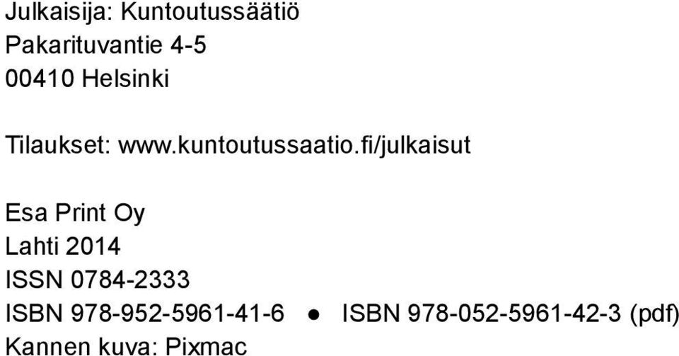 fi/julkaisut Esa Print Oy Lahti 2014 ISSN 0784-2333