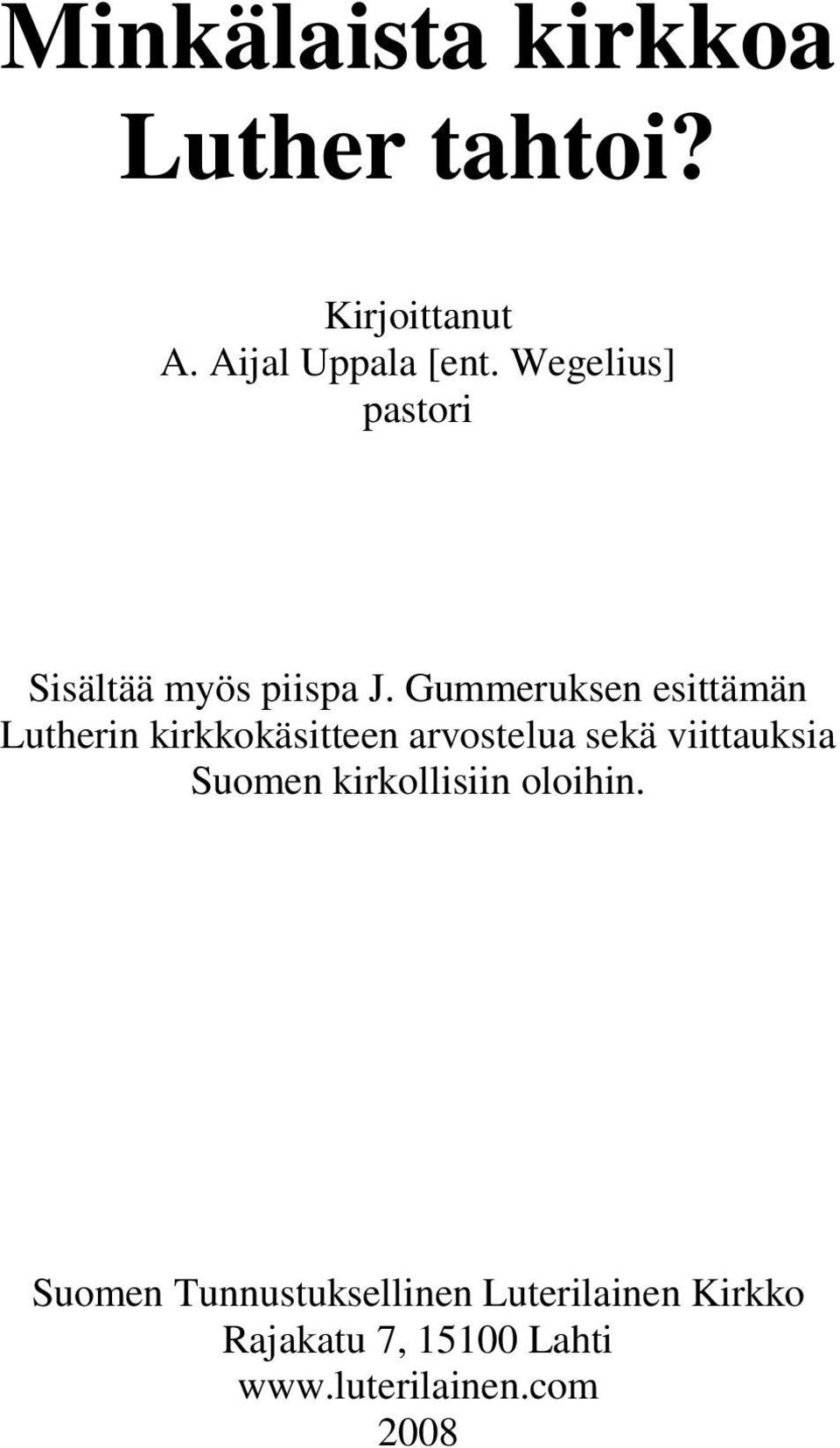 Gummeruksen esittämän Lutherin kirkkokäsitteen arvostelua sekä viittauksia