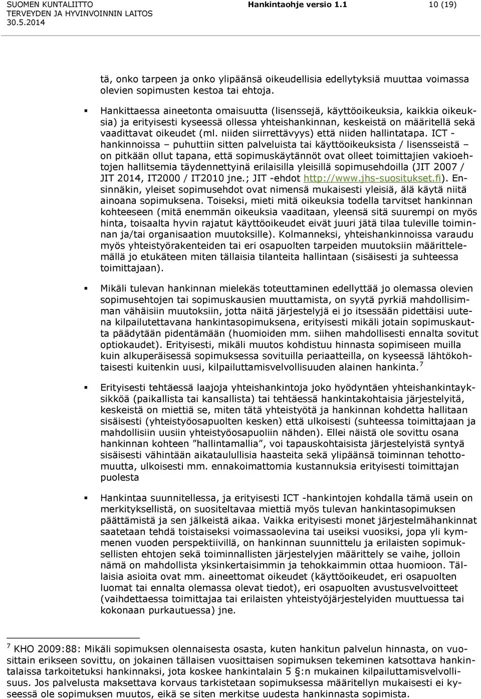 niiden siirrettävyys) että niiden hallintatapa.